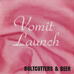 VOMIT LAUNCH Boltcutters and Beer album